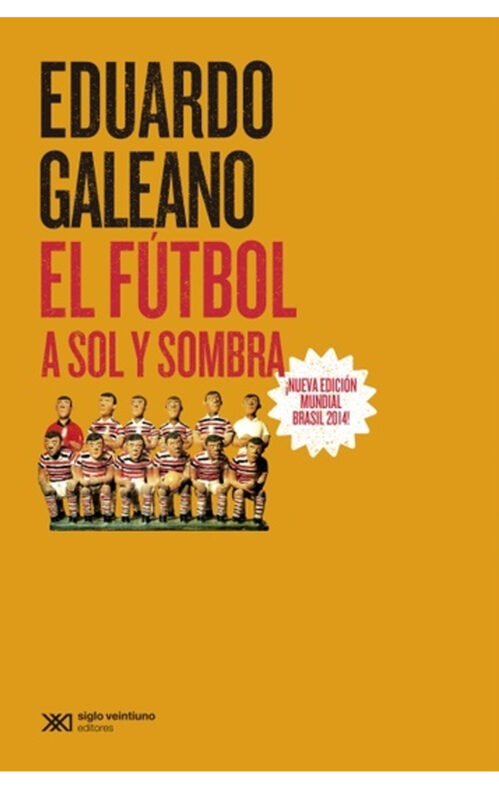 Libro fútbol a sol y sombra Eduardo Galeano