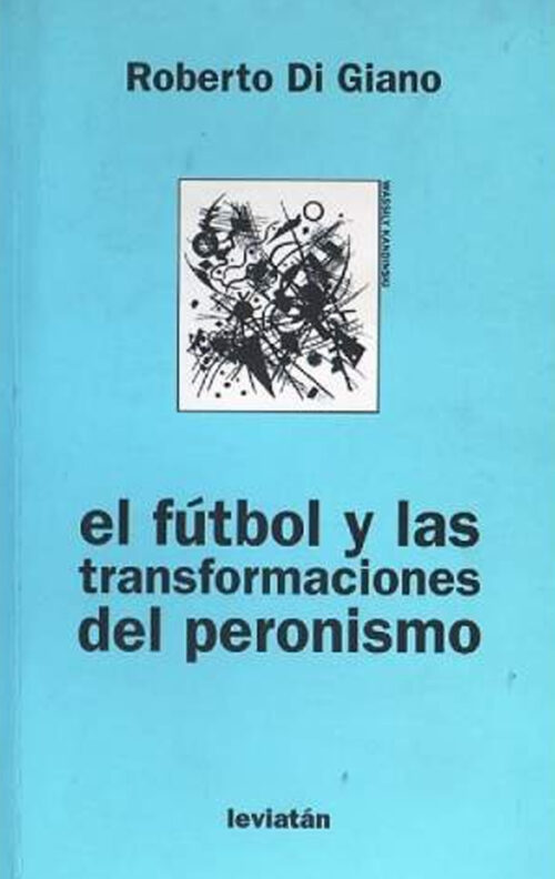 Libro EL fútbol y las transformaciones del peronismo