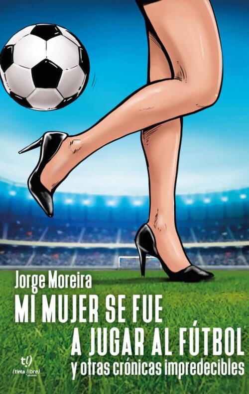 Mi mujer se fue a jugar al fútbol - Entrevista a Jorge Moreira