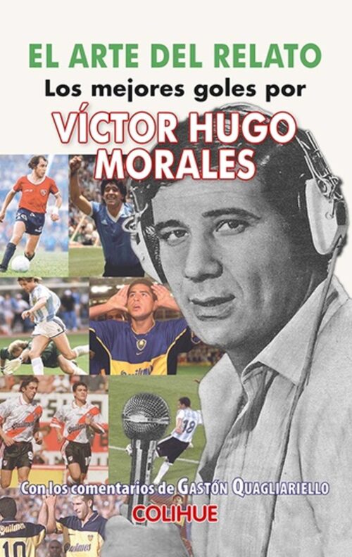 El arte del relato Los mejores goles de Víctor Hugo Morales
