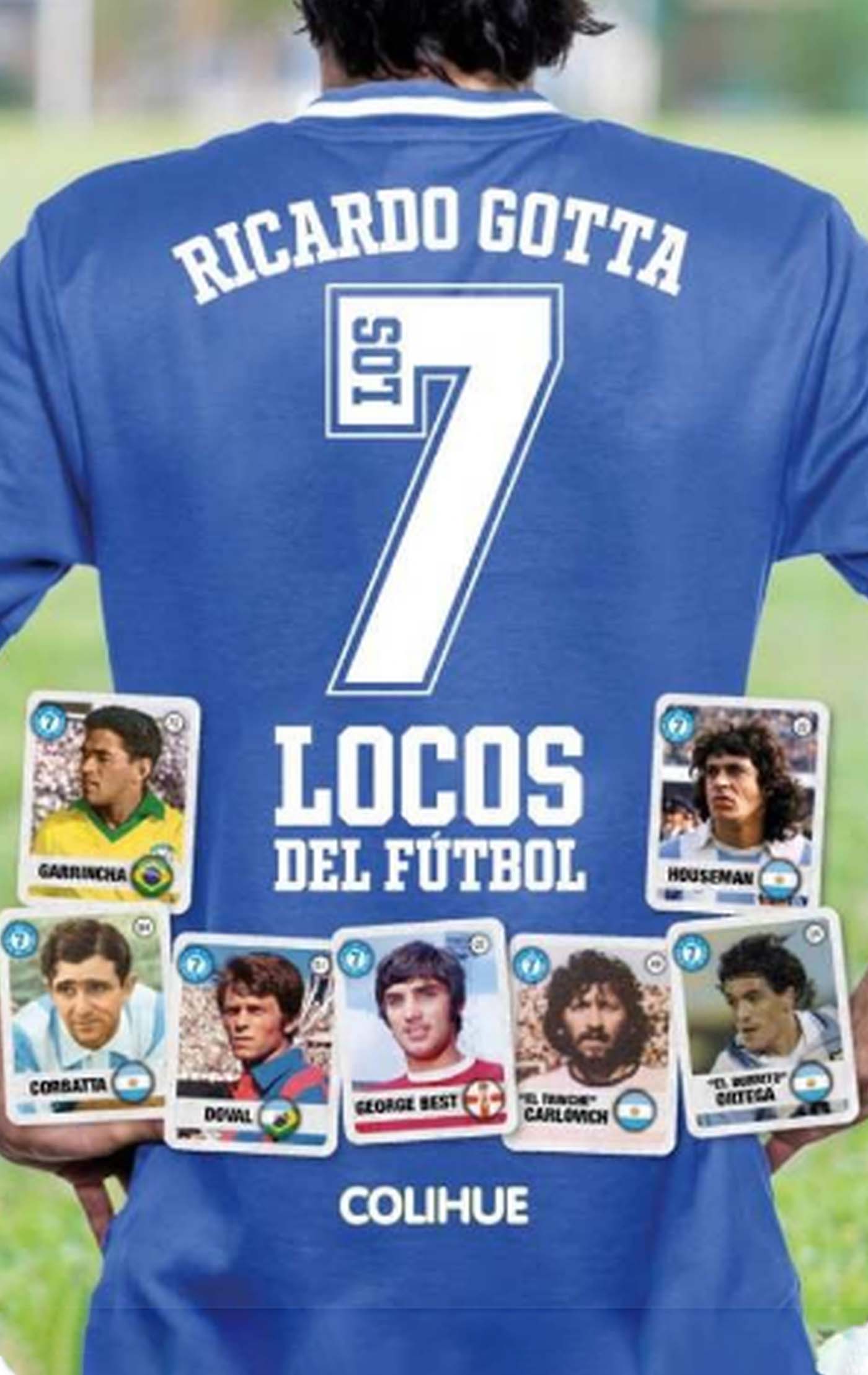 Los 7 locos del fútbol Ricardo Gotta
