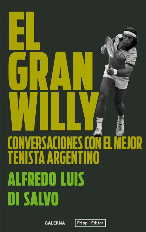 El gran Willy Conversaciones con el mejor tenista argentino