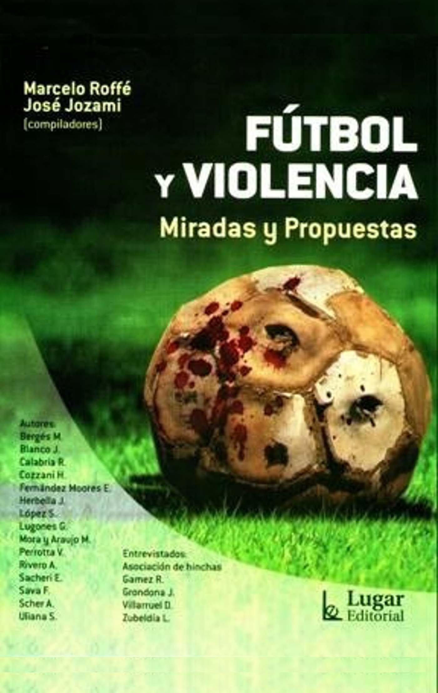 Fútbol y violencia Miradas y propuestas Marcelo Roffé