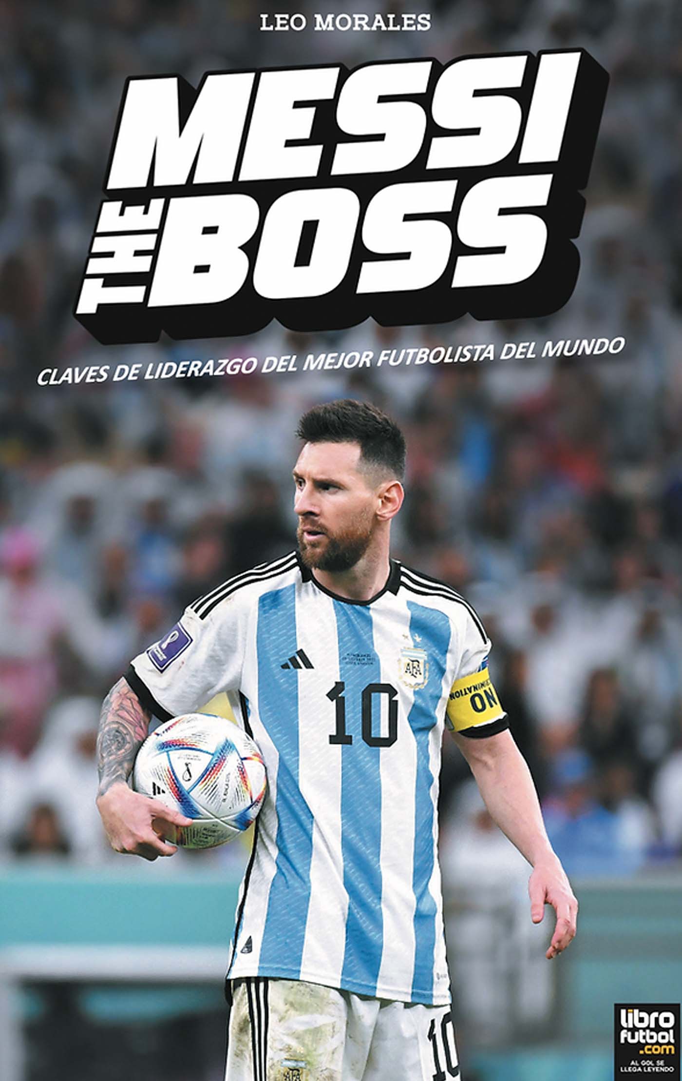 Messi The Boss Leo Morales
