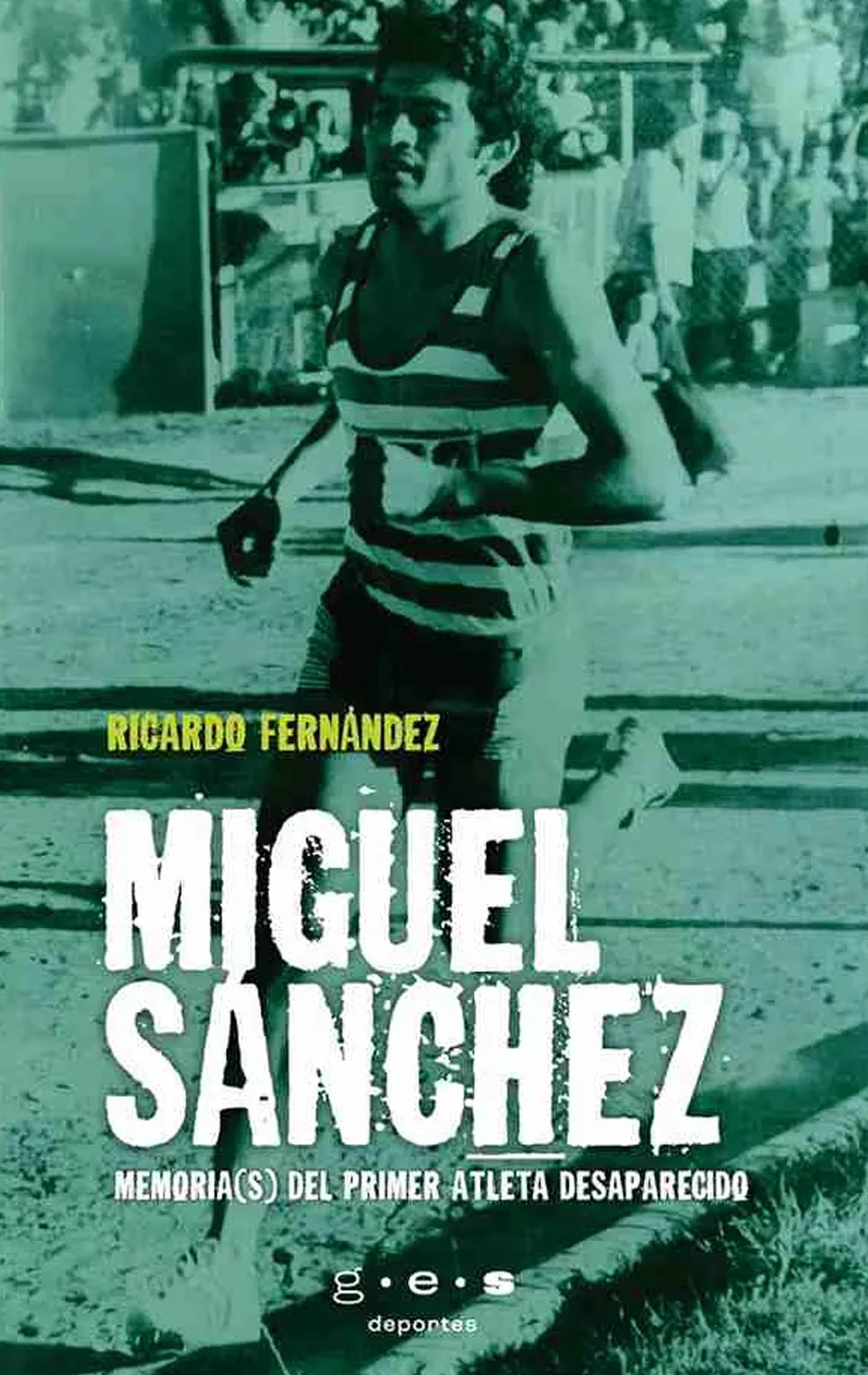 Miguel Sánchez Memorias del primer atleta desaparecido