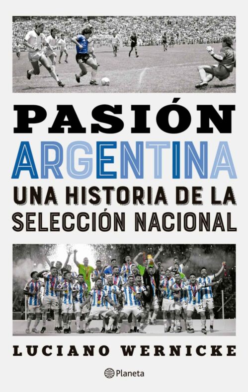 Pasión Argentina Una historia de la Selección Nacional