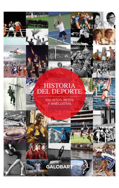 Historia del deporte 100 hitos, mitos y anécdotas