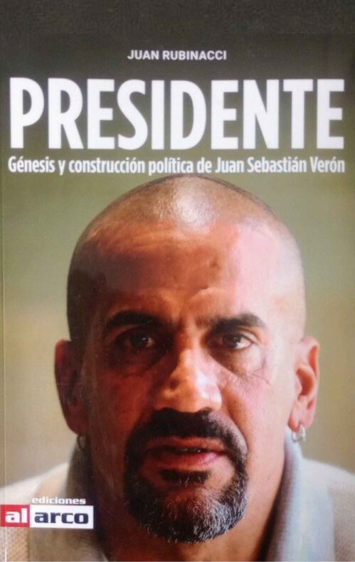 Presidente génesis y construcción política de Juan Sebastián Verón