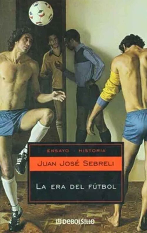 La era del fútbol Juan José Sebreli