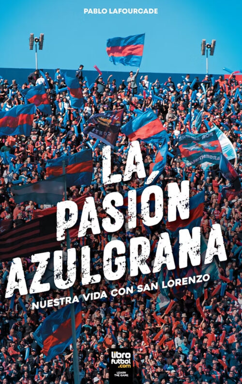 La pasión azulgrana nuestra vida con San Lorenzo