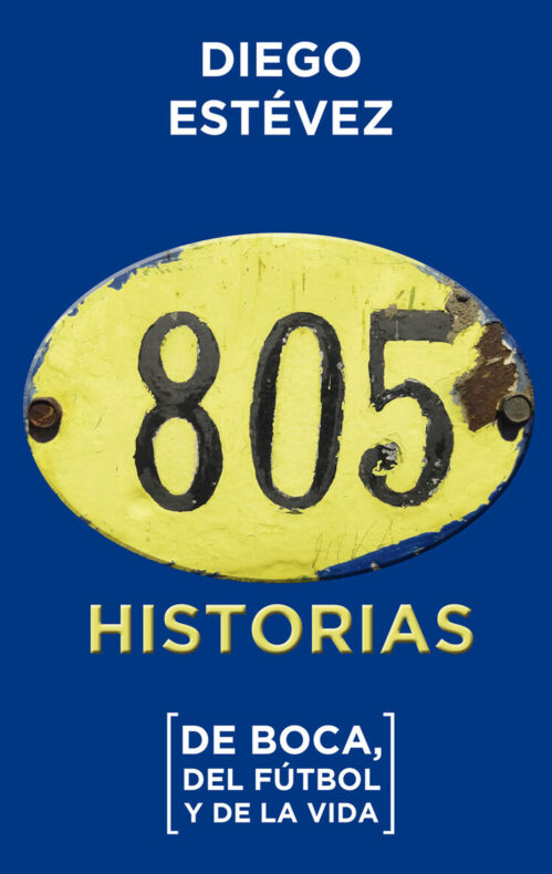 805 historias de Boca, del fútbol y de la vida