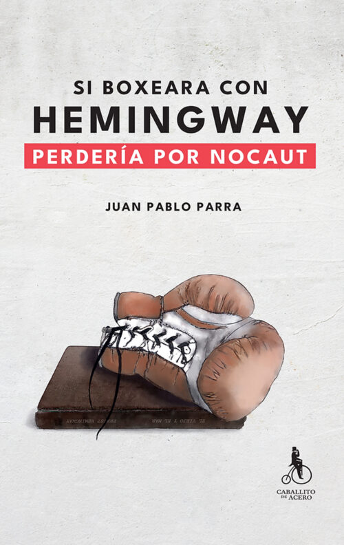 Si boxeara con Hemingway perdería por Nocaut