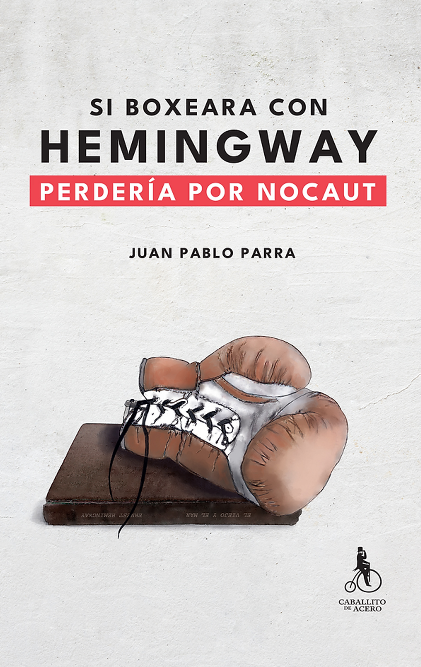 Si boxeara con Hemingway perdería por Nocaut