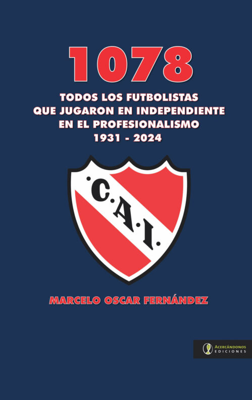 1078 todos los futbolistas que jugaron en Independiente en el profesionalismo